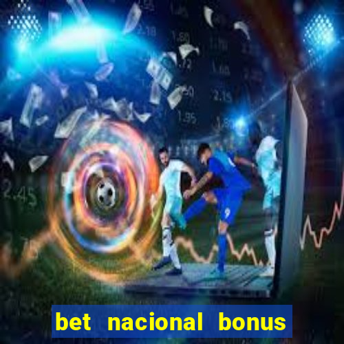 bet nacional bonus de boas vindas